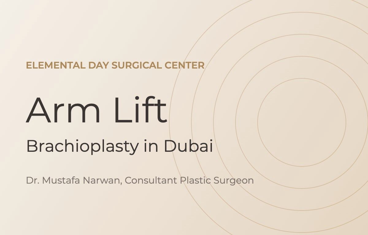Arm lift (brachioplasty) at ELEMENTAL Day Surgical Center, Jumeirah 1, Dubai